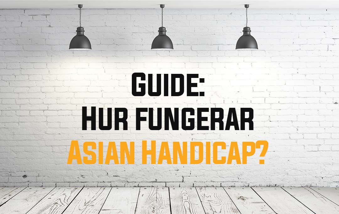 Förklaring/Guide: Hur fungerar Asian Handicap? 2 Spelskola: Så fungerar asian handicap